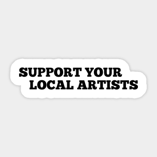 Support Your Local Artists Sticker